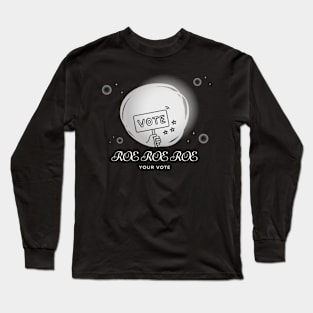 Roe Roe Roe Your Vote Dreamy Design Long Sleeve T-Shirt